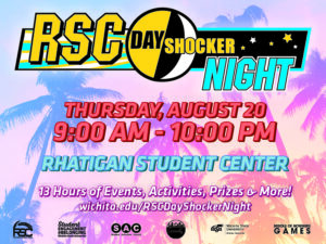 RSC Day Shocker Night. Thursday, August 20, 9 a.m.-10 p.m. Rhatigan Student Center. 13 hours of events, activities, prizes & more! wichita.edu/rscdayshockernight
