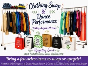 Illustration of: Two clothing racks filled with colorful clothes and shopping bags lined along the floor. Information: Clothing Swap & Dance Performance, an Upcycling Event. Friday, August 28th 6pm at WSU Heskett Center, Dance Studios, 144B
