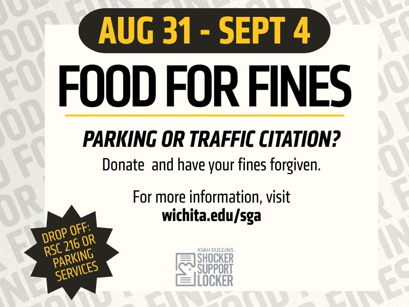Promotional graphic for Wichita State University's Food for Fines program. Text reads: "Aug. 31 – Sept. 4. Food for Fines. Parking or Traffic Citation? Donate and have your fines forgiven. For more information, visit wichita.edu/sga." A starburst graphic notes drop-off locations: RSC 216 or Parking Services. The Kiah Duggins Shocker Support Locker logo appears at the bottom. The design uses black, white, and gold colors.
