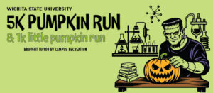 Wichita State University 5k Pumpkin Run & 1k little pumpkin run brought to you by Campus Recreation. with Frankenstein's monster in a laboratory holding a pumpkin.