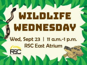 Wildlife Wednesday, Wed, Sept 23, 11 a.m.-1 p.m. RSC East Atrium