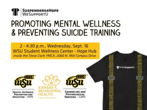 Flyer for mental wellness and suicide prevention training at WSU, Sept. 16, featuring support logos and a black Suspenders4Hope T-shirt. Text says: Promoting Mental Wellness & Preventing Suicide training 2 - 4:30 p.m., Wednesday, Sept. 16  WSU Student Wellness Center - Hope Hub inside the Steve Clark YMCA, 2060 N. Mid Campus Drive