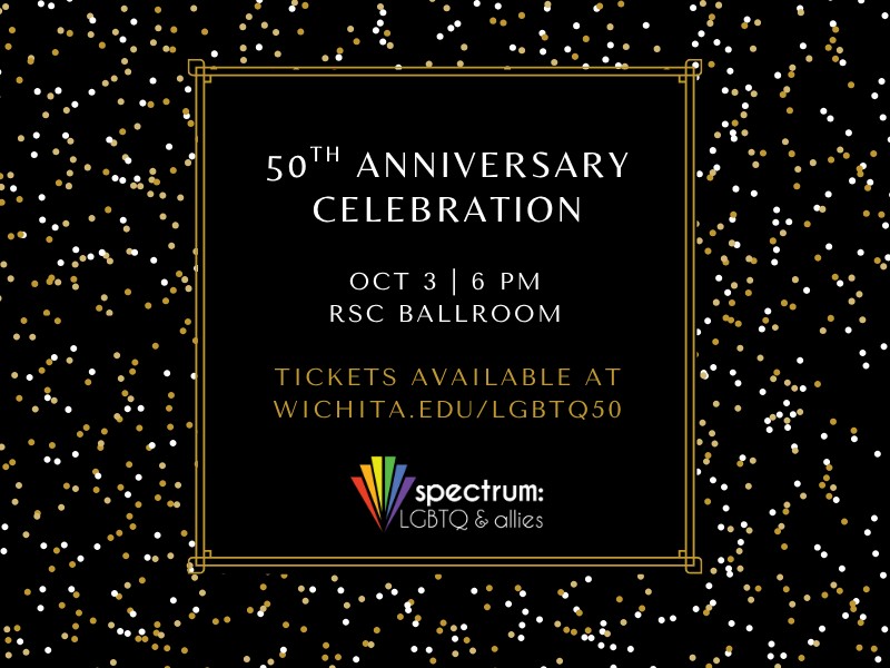 On a black and gold background, the image reads "50th Anniversary Celebration. Oct 3, 6pm, RSC Ballroom. Tickets available at wichita.edu/lgbtq50."