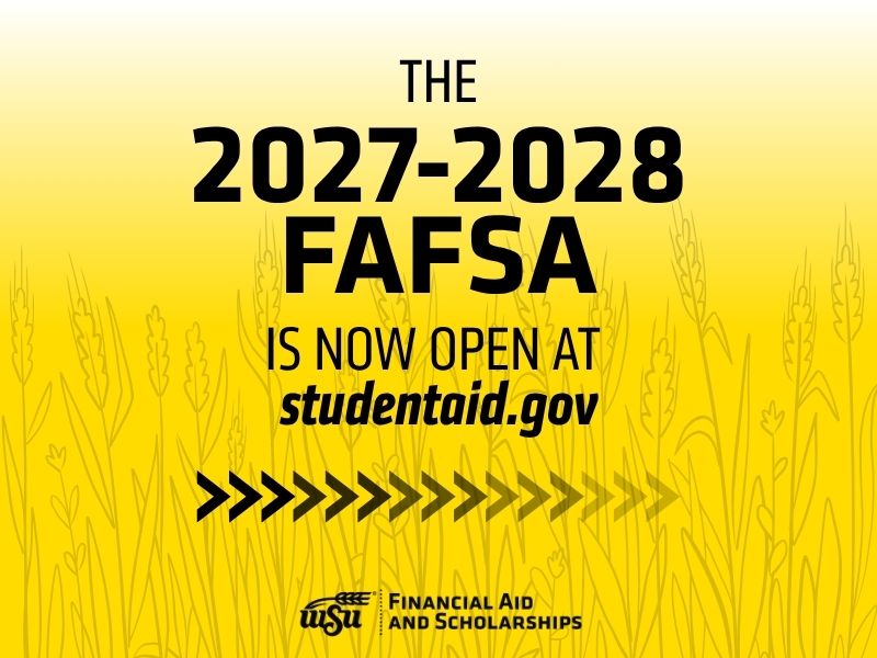 A yellow background with a drawing of a wheat field behind text that reads: The 2027-2028 FAFSA is now open at studentaid.gov. The Wichita State Financial Aid and Scholarships logo is centered at the bottom.