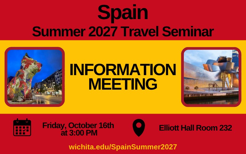 Spain Summer 2027 Travel Seminar Information Meeting; Friday, October 16th at 3 p.m. Elliott Hall room 232; wichita.edu/SpainSummer2027