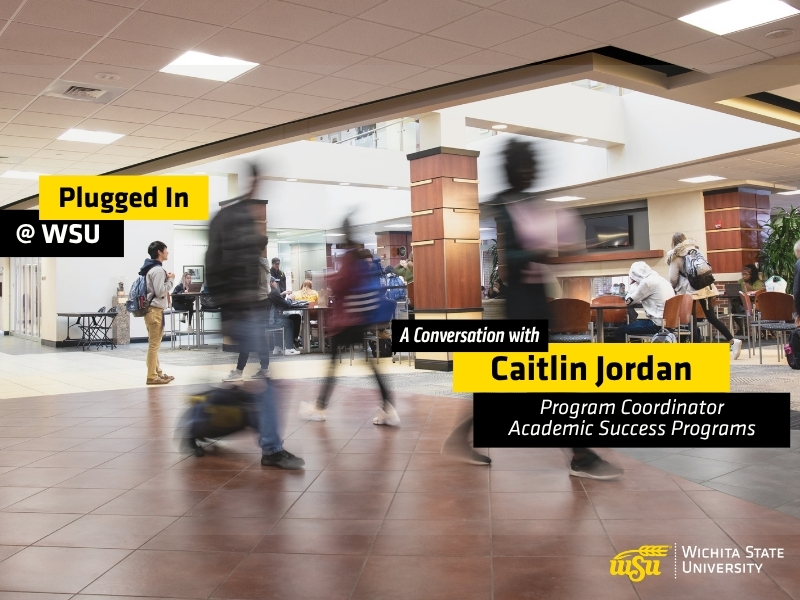 Students walk through a busy indoor campus commons area at Wichita State University. Several people are shown moving across the foreground with motion blur, while others sit and study at tables in the background. Overlay text reads "Plugged In @ WSU" and "A Conversation with Caitlin Jordan, Program Coordinator, Academic Success Programs ." The Wichita State University logo appears in the lower-right corner. The image promotes a podcast episode featuring WSU Tutoring and highlights student activity and engagement on campus.