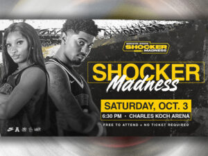 Shocker Madness Saturday October 3rd 6:30PM Charles Koch Arena. Free admission + no ticket is required.