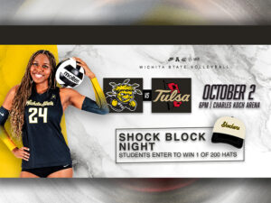 Wichita State vs Tulsa Friday, October 2nd 6PM in Charles Koch Arena. Shock Block Night: Students enter to win 1 of 200 hats