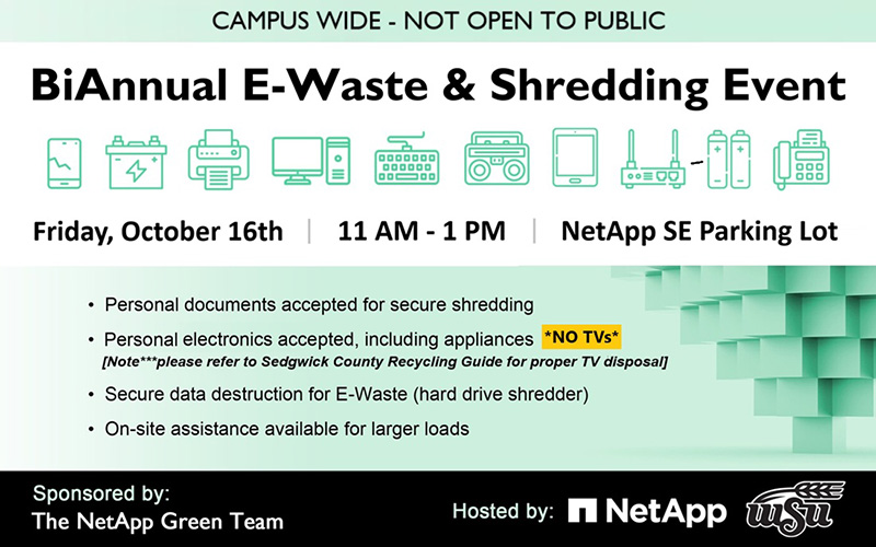 "Campus Wide - Not open to public. Bi-annual e-waste & shredding event. Friday, October 16 | 11 AM - 1 PM | NetApp SE Parking Lot. Sponsored by: The NetApp Green Team. Hosted by:" and logos for NetApp and WSU. Clip art of different electronics accepted to bring, including phones, batteries, printers, computers, keyboards, stereos, tablets, routers.