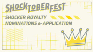 Shocktoberfest Shocker Royalty Nominations and Application