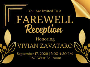 The text "You are invited to a farewell reception honoring Vivian Zavataro, Sept. 17, 2026, 3-4 p.m., RSC west ballroom" on a black background with gold leaves and decoration