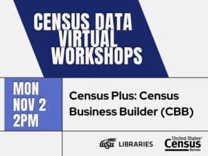 Census Data Virtual Workshops, Mon. Oct. 19, 2PM, Census Plus: Census Business Builder, WSU Libraries, United States Census Bureau