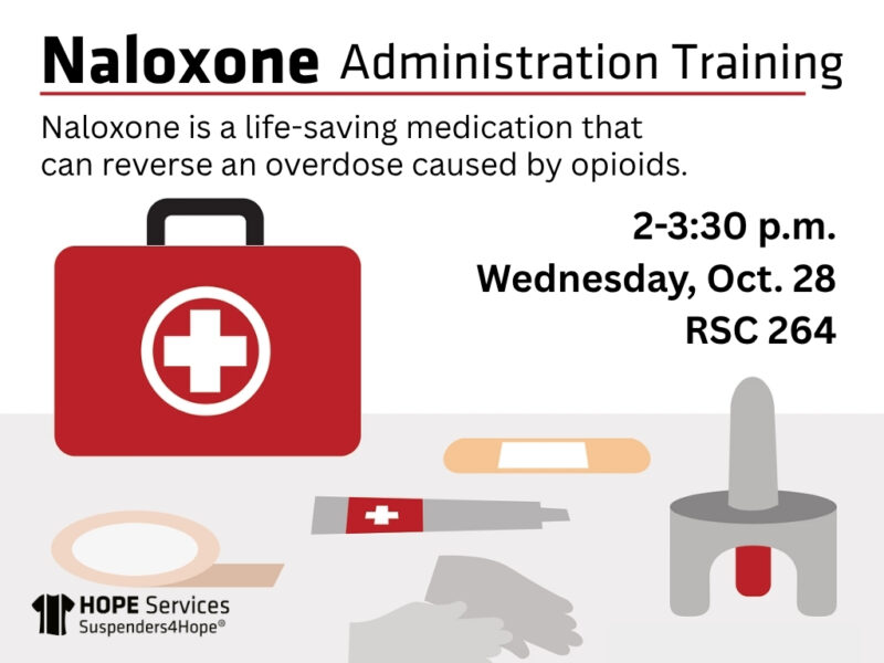 Overdose supplies on a graphic that says: Naloxone Administration Training. Naloxone is a life-saving medication that can reverse an overdose caused by opioids. 2-3:30 p.m. Wednesday, Oct. 28 RSC 264. HOPE Services
