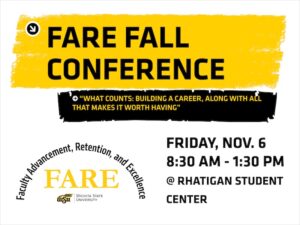FARE Fall Conference: "What counts: Building a career, along with all that makes it worth having," Nov. 6, 8:30 am - 1:30 pm, at Rhatigan Student Center. Sponsored by the Office of Faculty Advancement, Retention, and Excellence