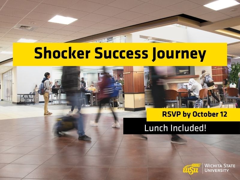 Promotional graphic for a Wichita State University event titled “Shocker Success Journey.” The background shows a busy indoor campus commons area with tiled floors, seating areas, and several students walking through the space, some appearing blurred from motion. A large yellow banner across the upper center contains the event title in bold black text. On the lower right, a yellow box reads “RSVP by October 12” above a black box with the text “Lunch Included!” The Wichita State University logo appears in the bottom-right corner. The design uses Wichita State's black and yellow color scheme.