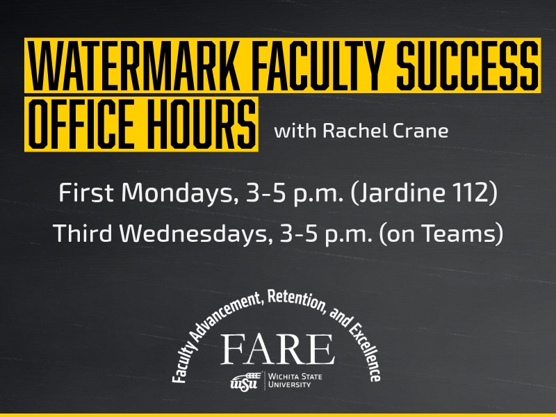 Watermark Faculty Success Office Hours with Rachel Crane, sponsored by the Office of Faculty Advancement, Retention, and Excellence; First Mondays, 3-5 pm (Jardine 112) and third Wednesdays, 3-5 pm (on Teams)