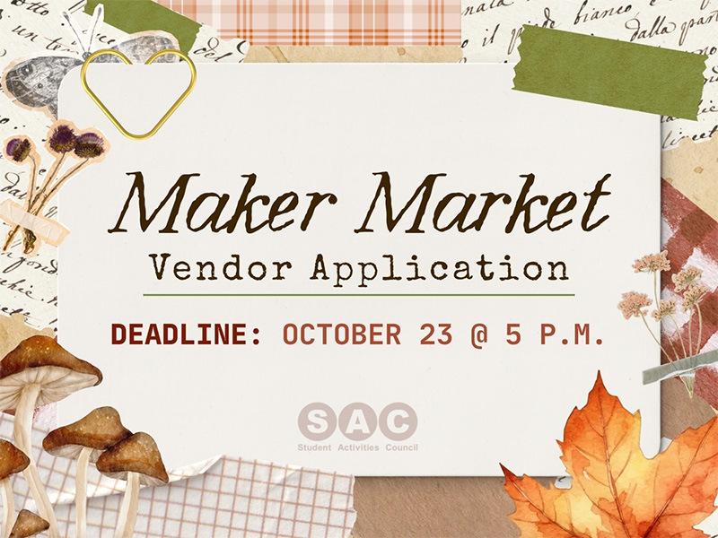 The title "Maker Market Vendor Application" sits at the top center of the image with fall themed scrapbook graphics along the border. At the bottom of the image is the deadline for applications, "October 23 at 5 pm", and the SAC banner.