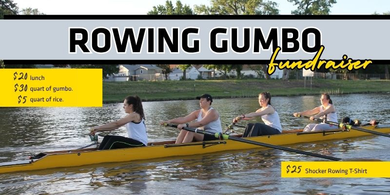 Four person rowing shell. Rowing Gumbo Fundraiser. $20 lunch, $30 Quart of Gumbo, $5 quart of Rice, $25 Shocker Rowing T-Shirt
