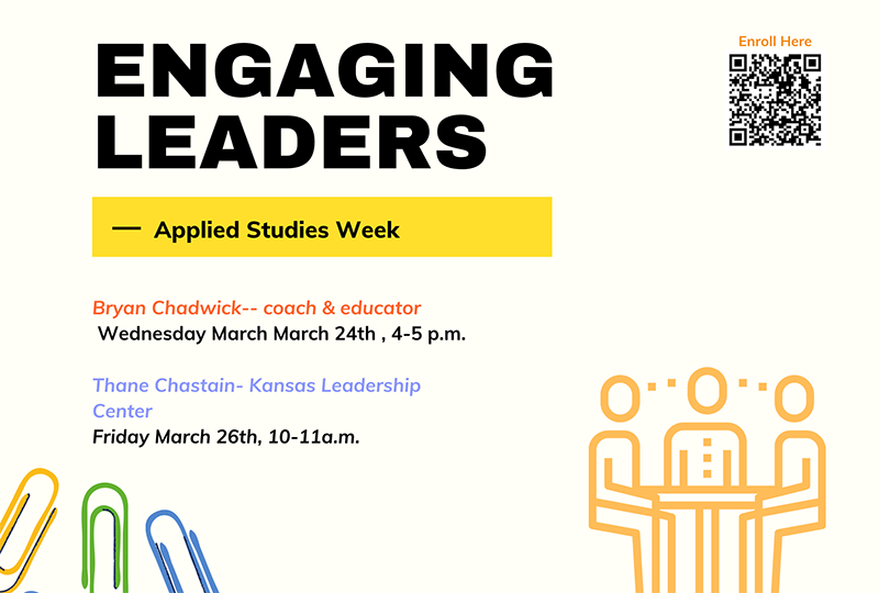 Engaging Leaders - Applied Studies Week; Enroll Here ; Bryan Chadwick, Wednesday March 24th, 4-5 p.m.; Thane Chastain, KLC March 26th, 10-11 a.m. Engaging Leaders - Applied Studies Week; Enroll Here ; Bryan Chadwick, Wednesday March 24th, 4-5 p.m.; Thane Chastain, KLC March 26th, 10-11 a.m.