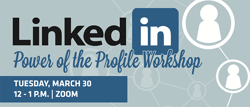 LinkedIn: Power of Your Profile Workshop - March 30! LinkedIn: Power of Your Profile Workshop - March 30!