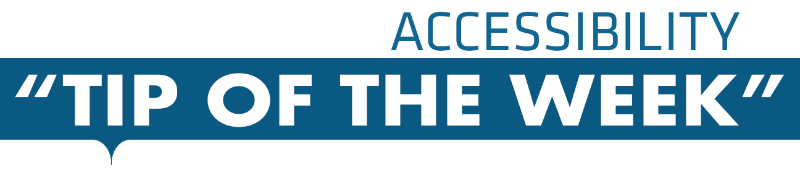 Accessibility Tip of the Week Oct. 29, 2019