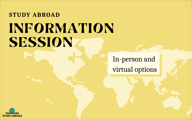 Study Abroad Information Session; In-person and virtual options Study Abroad Information Session; In-person and virtual options