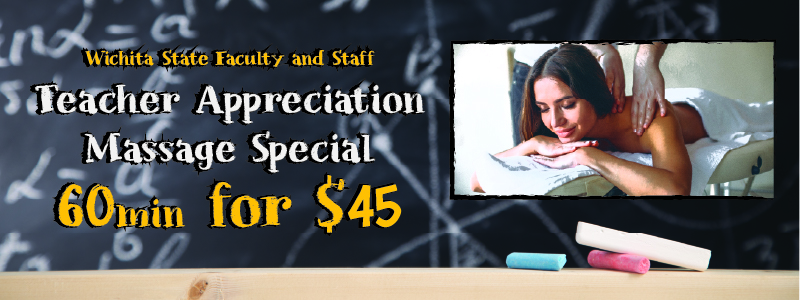 Wichita State Faculty and Staff Teacher Appreciation Massage Special 60 minutes for $45 Wichita State Faculty and Staff Teacher Appreciation Massage Special 60 minutes for $45