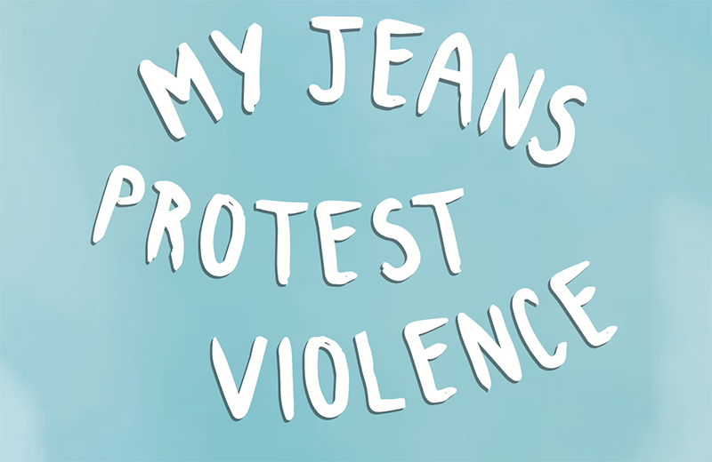 My jeans protest violence My jeans protest violence