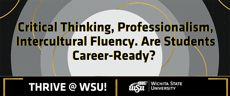 Critical Thinking, Professionalism, Intercultural Fluency. Are Your Students Career-Ready? Critical Thinking, Professionalism, Intercultural Fluency. Are Your Students Career-Ready?